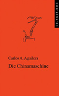 portada del libro Die Chinamaschine, de Carlos A. Aguilera